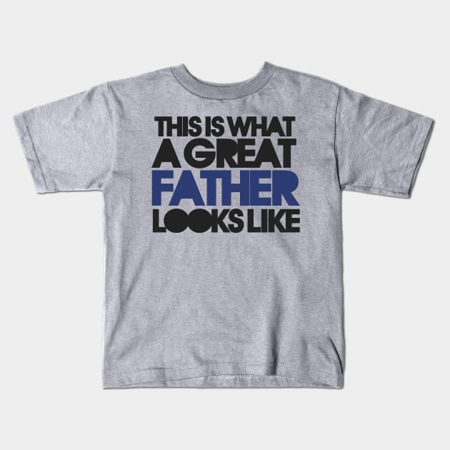 This is what a great father looks like Kids T-Shirt by bubbsnugg